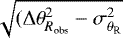 Mathematical equation: $\sqrt{(\Delta\theta_{R_{\textrm{obs}}}^{2}-\sigma_{\theta_{\textrm{R}}}^{2}}$