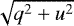 Mathematical equation: $\sqrt{q^2 + u^2}$