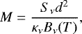 Mathematical equation: \begin{equation*}M = \frac{S_{\nu} d^2}{\kappa_{\nu}B_{\nu}(T)},\end{equation*}