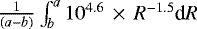 Mathematical equation: $\frac{1}{(a-b)}\int_{b}^{a} 10^{4.6}\,\times\,R^{-1.5} \textrm{d}R$