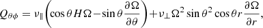 Mathematical equation: $$ \begin{aligned} Q_{\theta \phi }&=\nu _{\parallel }\!\left(\!\cos \theta H \Omega \!-\!\sin \theta \frac{\partial \Omega }{\partial \theta } \right)\!+\!\nu _{\perp }\Omega ^2\sin \theta ^2\cos \theta r\frac{\partial \Omega }{\partial r}, \end{aligned} $$