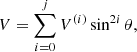 Mathematical equation: $$ \begin{aligned} V&=\sum _{i=0}^{j}V^{(i)}\sin ^{2i}\theta ,\end{aligned} $$