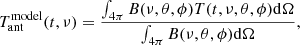 Mathematical equation: $$ \begin{aligned} T_{\rm ant}^\mathrm{model}(t,\nu ) = \frac{\int _{4\pi } B(\nu ,\theta ,\phi ) T(t, \nu ,\theta ,\phi ) \mathrm{d}\Omega }{\int _{4\pi } B(\nu ,\theta ,\phi ) \mathrm{d}\Omega }, \end{aligned} $$