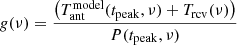 Mathematical equation: $$ \begin{aligned} g(\nu ) = \frac{\left(T_{\rm ant}^\mathrm{model}(t_{\rm peak},\nu ) + T_{\rm rcv}(\nu )\right)}{P(t_{\rm peak},\nu )} \end{aligned} $$