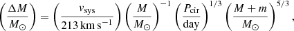 Mathematical equation: $$ \begin{aligned} \left(\frac{\Delta M}{{M}_\odot }\right) = \left(\frac{{ v}_{\rm sys}}{213 \, \mathrm{km\,s}^{-1}}\right)\left(\frac{M}{{M}_\odot }\right)^{-1}\left(\frac{P_{\rm cir}}{\mathrm{day}}\right)^{1/3}\left(\frac{M+m}{{M}_\odot }\right)^{5/3} , \end{aligned} $$