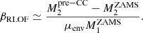 Mathematical equation: $$ \begin{aligned} \beta _{\rm RLOF} \simeq \frac{M_2^\mathrm{pre-CC} - M_2^\mathrm{ZAMS}}{\mu _{\rm env}M_1^\mathrm{ZAMS}} . \end{aligned} $$
