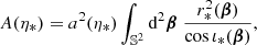 $$ \begin{aligned} A(\eta _*)&= a^2(\eta _*) \int _{\mathbb{S} ^2} \mathrm{d} ^2\boldsymbol{\beta } \; \frac{r_*^2(\boldsymbol{\beta })}{\cos \iota _*(\boldsymbol{\beta })}, \end{aligned} $$