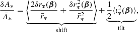$$ \begin{aligned} \frac{\delta A_*}{\bar{A}_*} = \underbrace{\left\langle {\frac{2\delta r_*(\boldsymbol{\beta })}{\bar{r}_*} + \frac{\delta r_*^2(\boldsymbol{\beta })}{\bar{r}_*^2}}\right\rangle }_{\mathrm{shift} } + \underbrace{\frac{1}{2} \langle {\iota ^2_*(\boldsymbol{\beta })}\rangle }_{\mathrm{tilt} }, \end{aligned} $$