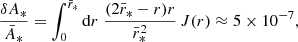 $$ \begin{aligned}&\frac{\delta A_*}{\bar{A}_*} = \int _0^{\bar{r}_*} \mathrm{d} r \; \frac{(2\bar{r}_*-r)r}{\bar{r}_*^2} \, J(r) \approx 5\times 10^{-7}, \end{aligned} $$