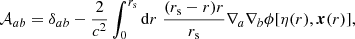 $$ \begin{aligned} \mathcal{A} _{ab} = \delta _{ab} - \frac{2}{c^2}\int ^{r_{\mathrm{s} }}_0 \mathrm{d} r\;\frac{(r_{\mathrm{s} }-r)r}{r_{\mathrm{s} }}\nabla _a\nabla _b\phi [\eta (r),\boldsymbol{x}(r)], \end{aligned} $$