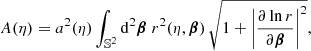 $$ \begin{aligned} A(\eta ) = a^2(\eta ) \int _{\mathbb{S} ^2} \mathrm{d} ^2\boldsymbol{\beta }\; r^2(\eta ,\boldsymbol{\beta })\,\sqrt{1+\left|\frac{\partial \ln r}{\partial \boldsymbol{\beta }}\right|^2}, \end{aligned} $$