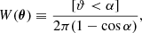 $$ \begin{aligned} W(\boldsymbol{\theta }) \equiv \frac{[\vartheta < \alpha ]}{2\pi (1-\cos \alpha )}, \end{aligned} $$