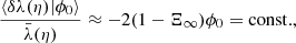 $$ \begin{aligned} \frac{\langle {\delta \lambda (\eta )|\phi _0}\rangle }{\bar{\lambda }(\eta )} \approx -2(1-\Xi _\infty )\phi _0 = \mathrm{const.}, \end{aligned} $$