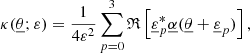 $$ \begin{aligned}&\kappa (\underline{\theta };\varepsilon ) = \frac{1}{4\varepsilon ^2}\sum _{p=0}^3 \mathfrak{R} \left[\underline{\varepsilon }_p^* \underline{\alpha }(\underline{\theta }+\underline{\varepsilon }_p) \right],\end{aligned} $$