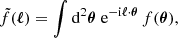 $$ \begin{aligned}&\tilde{f}(\boldsymbol{\ell }) = \int \mathrm{d} ^2\boldsymbol{\theta }\; \mathrm{e} ^{-\mathrm{i} \boldsymbol{\ell }\cdot \boldsymbol{\theta }}\, f(\boldsymbol{\theta }), \end{aligned} $$