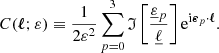 $$ \begin{aligned} C(\boldsymbol{\ell };\varepsilon ) \equiv \frac{1}{2\varepsilon ^2} \sum _{p=0}^3 \mathfrak{I} \left[ \frac{\underline{\varepsilon }_p}{\underline{\ell }} \right] \mathrm{e} ^{\mathrm{i} \boldsymbol{\varepsilon }_p\cdot \boldsymbol{\ell }}. \end{aligned} $$