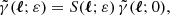 $$ \begin{aligned} \tilde{\gamma }(\boldsymbol{\ell };\varepsilon ) = S(\boldsymbol{\ell };\varepsilon ) \, \tilde{\gamma }(\boldsymbol{\ell };0), \end{aligned} $$