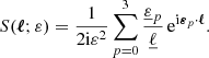 $$ \begin{aligned} S(\boldsymbol{\ell };\varepsilon ) = \frac{1}{2\mathrm{i} \varepsilon ^2} \sum _{p=0}^3 \frac{\underline{\varepsilon }_p}{\underline{\ell }} \, \mathrm{e} ^{\mathrm{i} \boldsymbol{\varepsilon }_p\cdot \boldsymbol{\ell }}. \end{aligned} $$