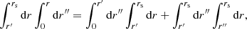 $$ \begin{aligned} \int _{r^\prime }^{r_{\mathrm{s} }} \mathrm{d} r \int _0^r \mathrm{d} r^{\prime \prime }= \int _{0}^{r^\prime } \mathrm{d} r^{\prime \prime }\int _{r^\prime }^{r_{\mathrm{s} }} \mathrm{d} r + \int _{r^\prime }^{r_{\mathrm{s} }} \mathrm{d} r^{\prime \prime }\int _{r^{\prime \prime }}^{r_{\mathrm{s} }} \mathrm{d} r, \end{aligned} $$