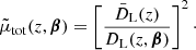 $$ \begin{aligned} \tilde{\mu }_{\mathrm{tot} }(z,\boldsymbol{\beta }) = \left[\frac{\bar{D}_{\mathrm{L} }(z)}{D_{\mathrm{L} }(z,\boldsymbol{\beta })}\right]^2\cdot \end{aligned} $$