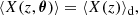 $$ \begin{aligned} \langle {X(z,\boldsymbol{\theta })}\rangle = \langle {X(z)}\rangle _{\mathrm{d} }, \end{aligned} $$