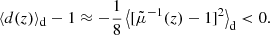 $$ \begin{aligned} \langle {d(z)}\rangle _{\mathrm{d} }-1 \approx -\frac{1}{8} \left\langle {[\tilde{\mu }^{-1}(z)-1]^2}\right\rangle _{\mathrm{d} } < 0. \end{aligned} $$