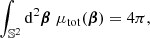 $$ \begin{aligned}&\int _{\mathbb{S} ^2} \mathrm{d} ^2\boldsymbol{\beta } \; \mu _{\mathrm{tot} }(\boldsymbol{\beta }) = 4\pi , \end{aligned} $$
