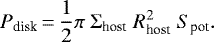 Mathematical equation: \begin{eqnarray*}P_{\textrm{disk}}\,{=}\,\frac{1}{2} \pi \;\Sigma_{\textrm{host}} \; R_{\textrm{host}}^2 \; S_{\textrm{pot}}.\end{eqnarray*}