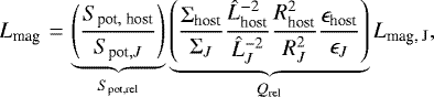Mathematical equation: \begin{eqnarray*}L_{\textrm{mag}}\,{=}\,\underbrace{\left(\frac{S_{\textrm{pot},\;\textrm{host}}}{S_{\textrm{pot},J}}\right)}_{S_{\textrm{pot,rel}}}\underbrace{\left(\frac{\Sigma_{\textrm{host}}}{\Sigma_J}\frac{\hat{L}_{\textrm{host}}^{-2}}{\hat{L}_{J}^{-2}}\frac{R_{\textrm{host}}^2}{R_J^2}\frac{\epsilon_{\textrm{host}}}{\epsilon_J}\right)}_{Q_{\textrm{rel}}}L_{\textrm{mag, J}},\end{eqnarray*}