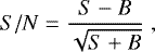 Mathematical equation: \begin{eqnarray*}S/N = \frac{S-B}{\sqrt{S+B}} \;,\end{eqnarray*}