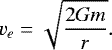 Mathematical equation: \begin{equation*}v_{e} = \sqrt{\frac{{2Gm}}{r}}.\end{equation*}