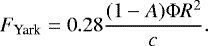 Mathematical equation: \begin{equation*}F_{\textrm{Yark}} = 0.28\frac{(1-A)\Phi R^2}{c}.\end{equation*}