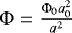 Mathematical equation: $\Phi=\frac{\Phi_0 a_0^2}{a^2}$