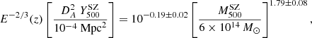 Mathematical equation: $$ \begin{aligned} E^{-2/3}(z) \left[\frac{D_{A}^2\ Y_{500}^\mathrm{SZ}}{10^{-4}\ \mathrm {Mpc}^2} \right] = 10^{-0.19 \pm 0.02} \left[ \frac{M_{500}^\mathrm{SZ}}{6 \times 10^{14}\,M_{\odot }} \right] ^{1.79 \pm 0.08}, \end{aligned} $$