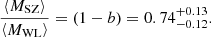 Mathematical equation: $$ \begin{aligned} \frac{\left\langle M_{\rm SZ} \right\rangle }{\left\langle M_{\rm WL} \right\rangle } = \left( 1-b \right) = 0.74_{-0.12}^{+0.13}. \end{aligned} $$
