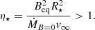 Mathematical equation: $$ \begin{aligned} \eta _{\star }=\frac{B_{\rm eq}^2 R_{\star }^2}{\dot{M}_{B=0} { v}_\infty } > 1. \end{aligned} $$