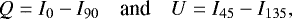 Mathematical equation: \begin{equation*}Q=I_0-I_{90}\quad {\textrm{and}}\quad U=I_{45}-I_{135},\end{equation*}