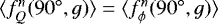 Mathematical equation: $\langle f^n_Q(90{}^{\circ},g) \rangle = \langle f^n_{\phi}(90{}^{\circ},g) \rangle$