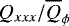Mathematical equation: ${Q_{xxx}}/{\overline{Q}_{\phi}}$