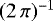 Mathematical equation: $(2\,\pi){}^{-1}$