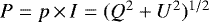 Mathematical equation: $P=p\,{\times}\, I=(Q^2+U^2){}^{1/2}$