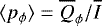 Mathematical equation: $\langle p_{\phi} \rangle = \overline{Q}_{\phi}/\overline{I}$