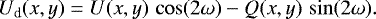 Mathematical equation: \begin{equation*}U_{\textrm{d}}(x,y) = U(x,y)\,\cos (2 \omega)- Q(x,y)\,\sin (2\omega) . \end{equation*}
