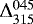 Mathematical equation: $\Delta^{045}_{315}$