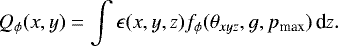 Mathematical equation: \begin{equation*}Q_{\phi}(x,y) = \int \epsilon(x,y,z) f_{\phi}(\theta_{xyz},g,p_{\textrm{max}})\, \textrm{d}z .\end{equation*}