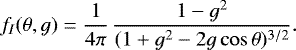 Mathematical equation: \begin{equation*}f_I(\theta,g) = \frac{1}{4\pi} \,\frac{1-g^2}{(1+g^2-2g\cos\theta){}^{3/2}} .\end{equation*}