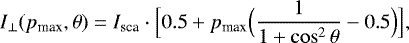 Mathematical equation: \begin{equation*}I_{\perp}(p_{\textrm{max}},\theta) =I_{\textrm{sca}}\cdot \Bigl[0.5 +p_{\textrm{max}}\Bigl(\frac{1}{1+\cos^2\theta}-0.5\Bigr)\Bigr],\end{equation*}