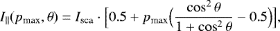 Mathematical equation: \begin{equation*}I_{\parallel}(p_{\textrm{max}},\theta) = I_{\textrm{sca}}\cdot \Bigl[0.5 +p_{\textrm{max}}\Bigl(\frac{\cos^2\theta}{1+\cos^2\theta}-0.5\Bigr)\Bigr],\end{equation*}