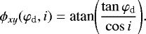 Mathematical equation: \begin{equation*}\phi_{xy}(\varphi_{\textrm{d}},i)=\textrm{atan}\Biggl(\frac{\tan\varphi_{\textrm{d}}}{\cos i}\Biggr).\end{equation*}