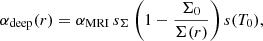 Mathematical equation: $$ \begin{aligned} \alpha _{\rm deep}(r) = \alpha _{\rm MRI}\, s_\Sigma \left(1 - \frac{\Sigma _{0}}{\Sigma (r)}\right) s(T_0), \end{aligned} $$